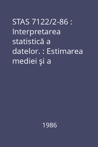 STAS 7122/2-86 : Interpretarea statistică a datelor. : Estimarea mediei şi a diferenţei a două medii