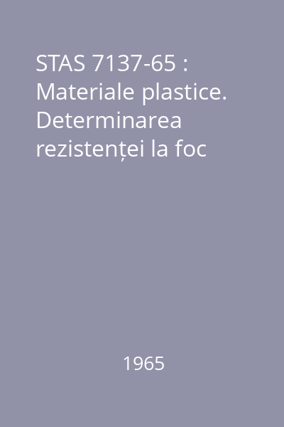 STAS 7137-65 : Materiale plastice. Determinarea rezistenței la foc