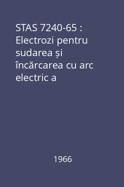 STAS 7240-65 : Electrozi pentru sudarea și încărcarea cu arc electric a oțelurilor. : Electrozi înveliţi pentru sudarea oţelurilor nealiate şi slab aliate pentru construcții. : Tipuri de mărci.