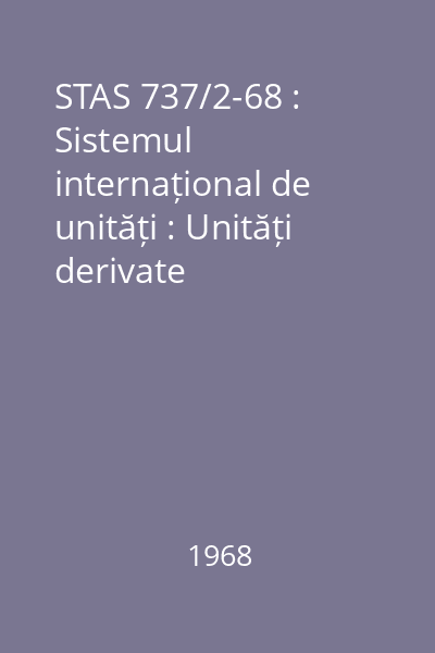 STAS 737/2-68 : Sistemul internațional de unități : Unități derivate