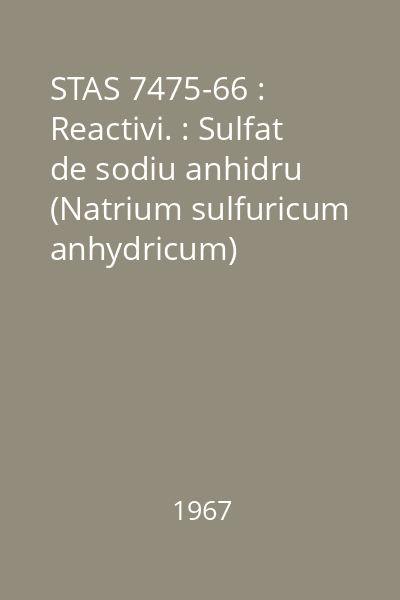 STAS 7475-66 : Reactivi. : Sulfat de sodiu anhidru (Natrium sulfuricum anhydricum)