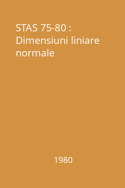 STAS 75-80 : Dimensiuni liniare normale