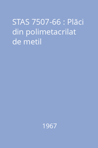 STAS 7507-66 : Plăci din polimetacrilat de metil