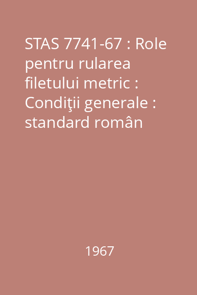 STAS 7741-67 : Role pentru rularea filetului metric : Condiţii generale : standard român
