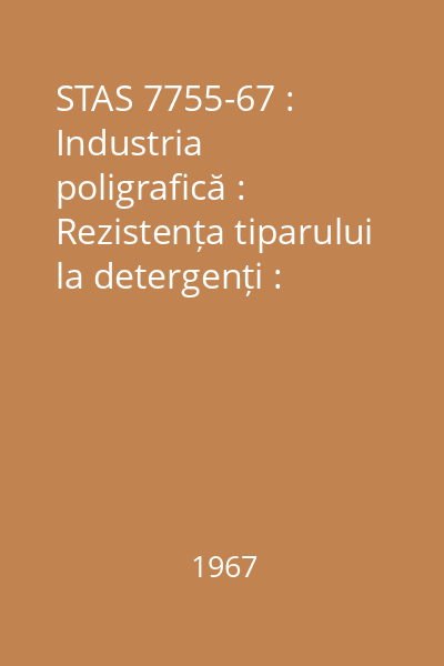STAS 7755-67 : Industria poligrafică : Rezistența tiparului la detergenți : standard român
