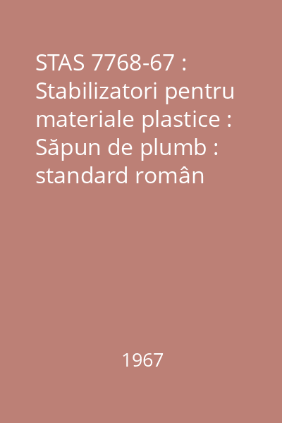 STAS 7768-67 : Stabilizatori pentru materiale plastice : Săpun de plumb : standard român