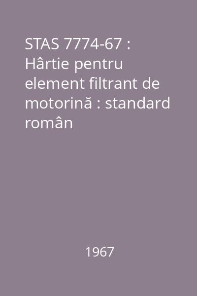 STAS 7774-67 : Hârtie pentru element filtrant de motorină : standard român