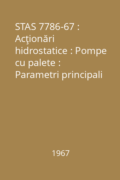 STAS 7786-67 : Acţionări hidrostatice : Pompe cu palete : Parametri principali : standard român
