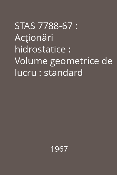 STAS 7788-67 : Acţionări hidrostatice : Volume geometrice de lucru : standard român