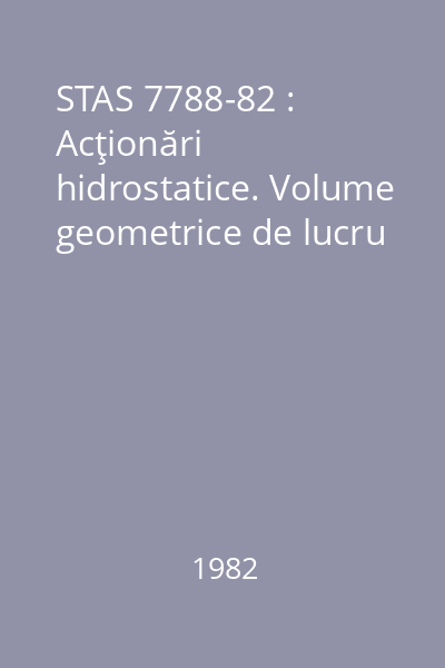 STAS 7788-82 : Acţionări hidrostatice. Volume geometrice de lucru