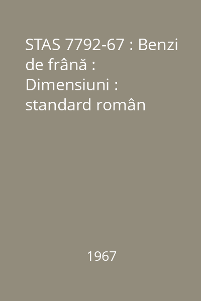 STAS 7792-67 : Benzi de frână : Dimensiuni : standard român