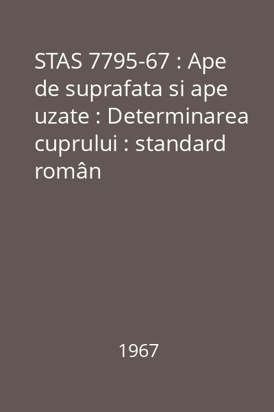 STAS 7795-67 : Ape de suprafata si ape uzate : Determinarea cuprului : standard român