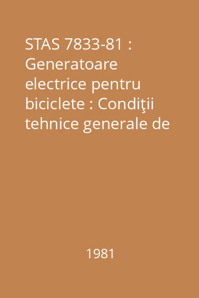 STAS 7833-81 : Generatoare electrice pentru biciclete : Condiţii tehnice generale de calitate