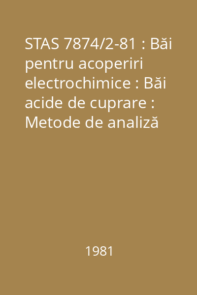 STAS 7874/2-81 : Băi pentru acoperiri electrochimice : Băi acide de cuprare : Metode de analiză