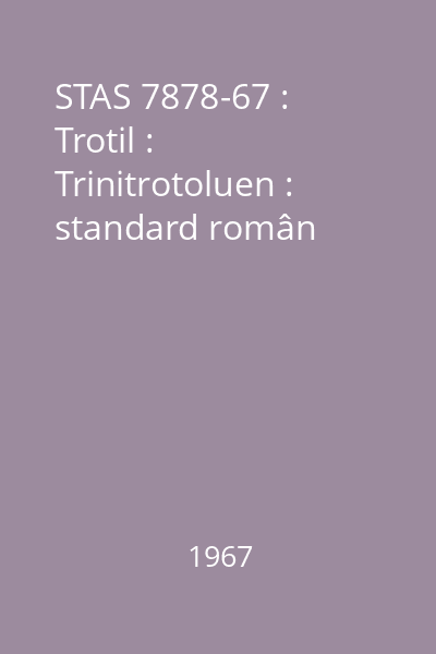 STAS 7878-67 : Trotil : Trinitrotoluen : standard român