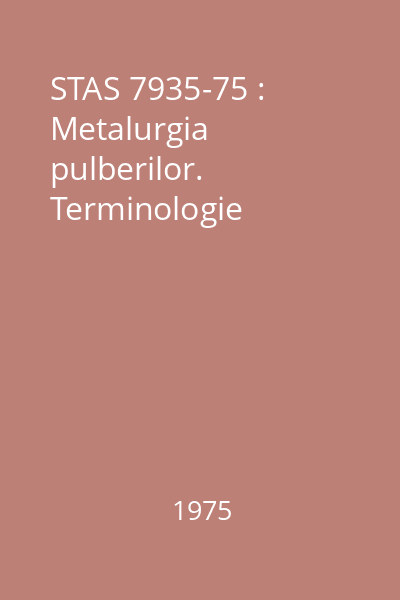 STAS 7935-75 : Metalurgia pulberilor. Terminologie