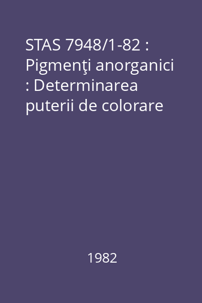 STAS 7948/1-82 : Pigmenţi anorganici : Determinarea puterii de colorare