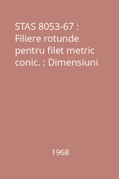 STAS 8053-67 : Filiere rotunde pentru filet metric conic. : Dimensiuni