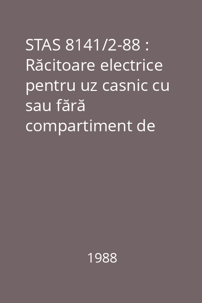 STAS 8141/2-88 : Răcitoare electrice pentru uz casnic cu sau fără compartiment de temperatură joasă. : Condiţii tehnice privind aptitudinea la funcţionare