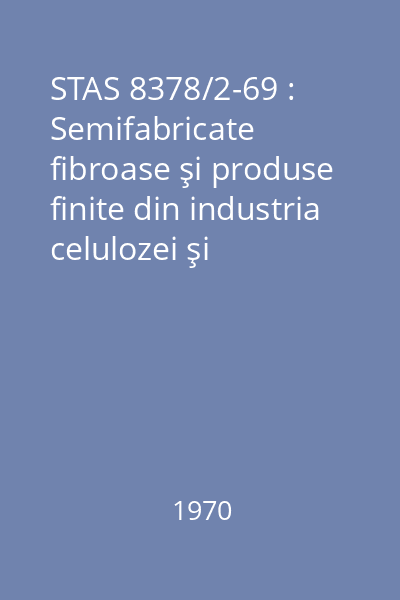 STAS 8378/2-69 : Semifabricate fibroase şi produse finite din industria celulozei şi hârtiei. : Analiza componenţilor cenuşii. : Determinarea conţinutului de fier