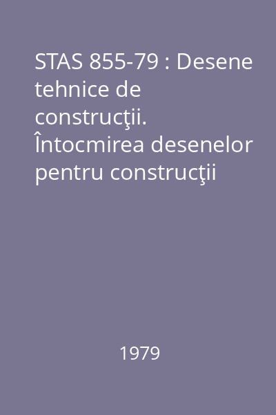 STAS 855-79 : Desene tehnice de construcţii. Întocmirea desenelor pentru construcţii din beton şi beton armat