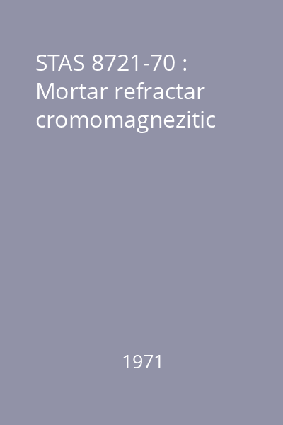 STAS 8721-70 : Mortar refractar cromomagnezitic