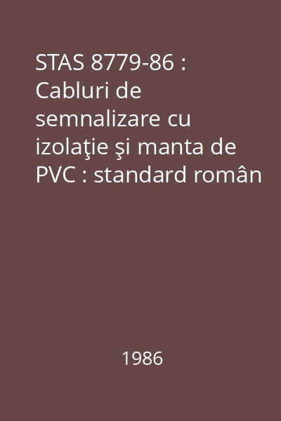 STAS 8779-86 : Cabluri de semnalizare cu izolaţie şi manta de PVC : standard român