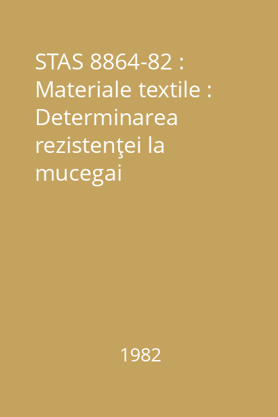 STAS 8864-82 : Materiale textile : Determinarea rezistenţei la mucegai