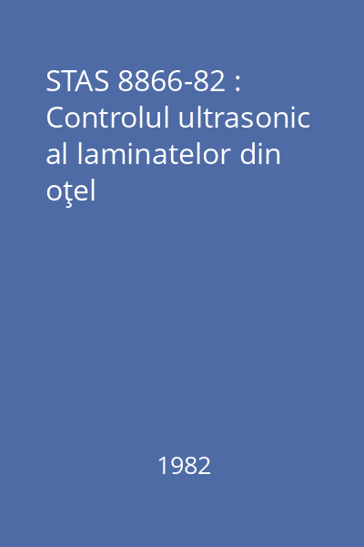 STAS 8866-82 : Controlul ultrasonic al laminatelor din oţel