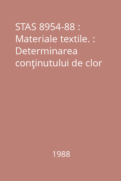 STAS 8954-88 : Materiale textile. : Determinarea conţinutului de clor