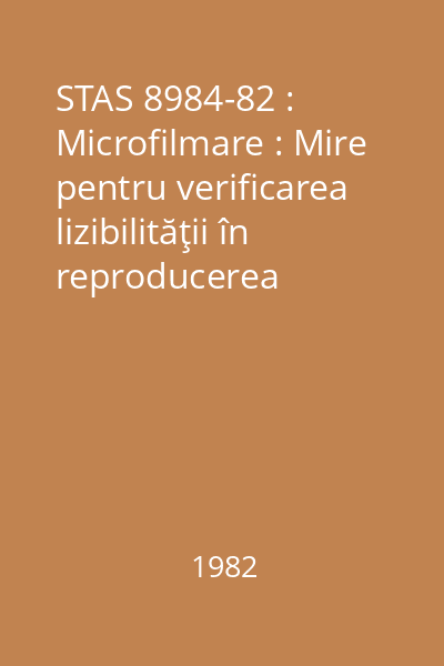STAS 8984-82 : Microfilmare : Mire pentru verificarea lizibilităţii în reproducerea fotografică a documentelor