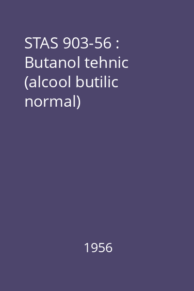 STAS 903-56 : Butanol tehnic (alcool butilic normal)