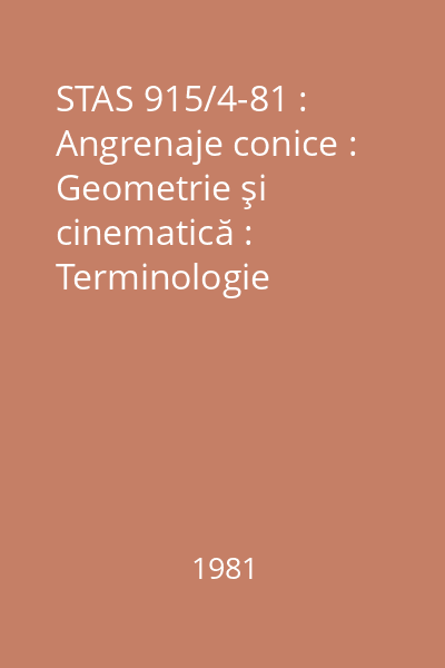 STAS 915/4-81 : Angrenaje conice : Geometrie şi cinematică : Terminologie