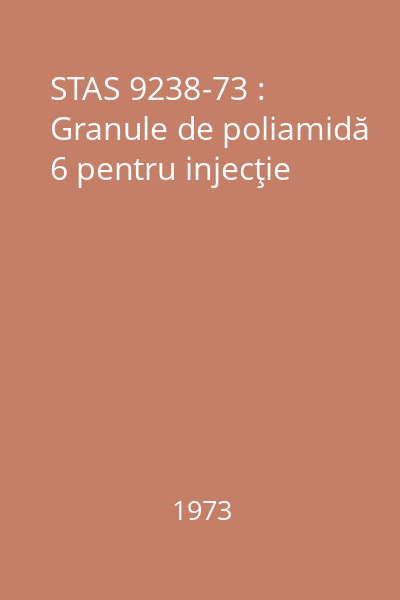 STAS 9238-73 : Granule de poliamidă 6 pentru injecţie
