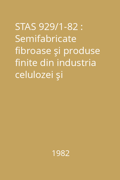STAS 929/1-82 : Semifabricate fibroase şi produse finite din industria celulozei şi hârtiei. Determinarea rezistenţei la plesnire în stare uscată