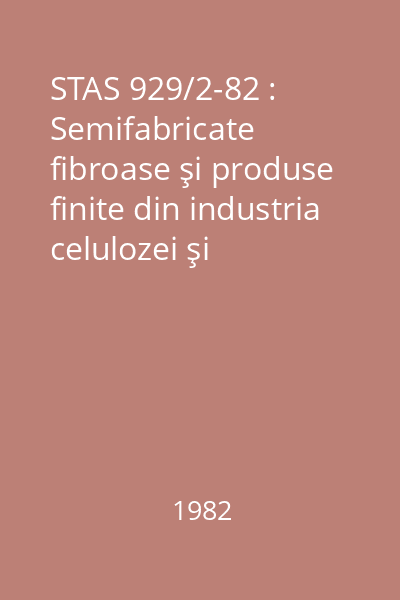 STAS 929/2-82 : Semifabricate fibroase şi produse finite din industria celulozei şi hârtiei. Determinarea rezistenţei la plesnire în stare umedă