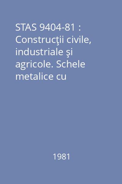STAS 9404-81 : Construcţii civile, industriale şi agricole. Schele metalice cu platformă autoridicătoare