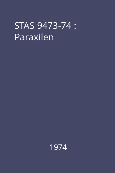 STAS 9473-74 : Paraxilen