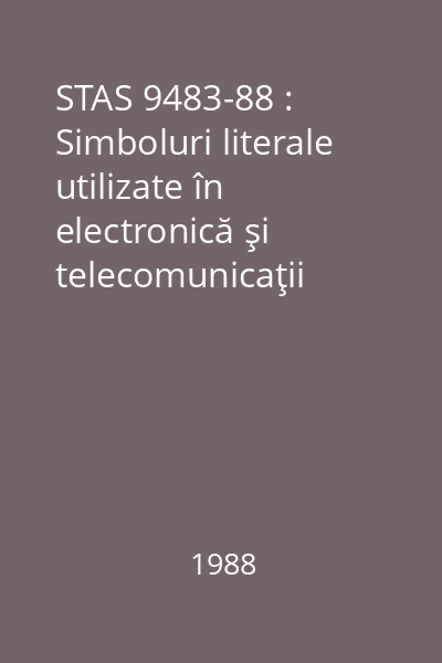 STAS 9483-88 : Simboluri literale utilizate în electronică şi telecomunicaţii