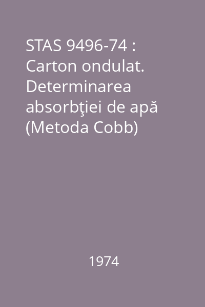 STAS 9496-74 : Carton ondulat. Determinarea absorbţiei de apă (Metoda Cobb)