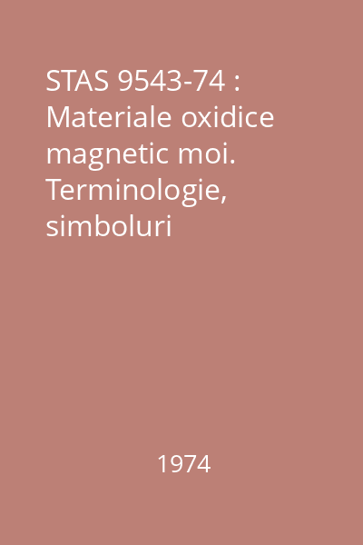 STAS 9543-74 : Materiale oxidice magnetic moi. Terminologie, simboluri