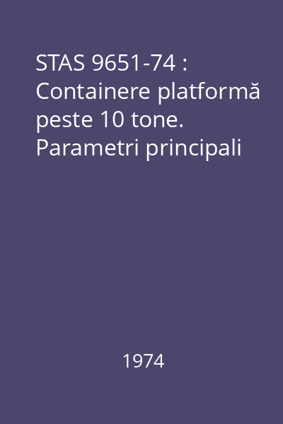 STAS 9651-74 : Containere platformă peste 10 tone. Parametri principali