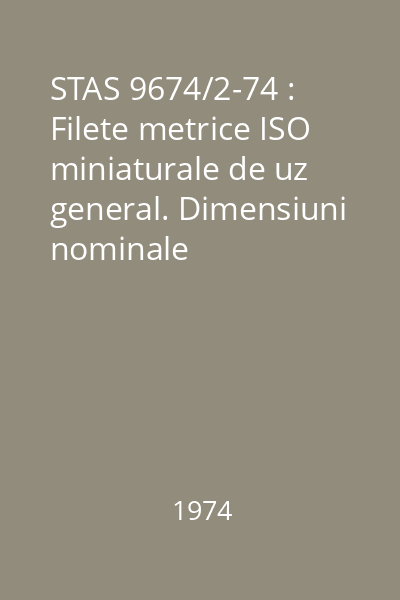 STAS 9674/2-74 : Filete metrice ISO miniaturale de uz general. Dimensiuni nominale