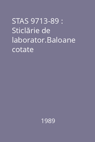 STAS 9713-89 : Sticlărie de laborator.Baloane cotate