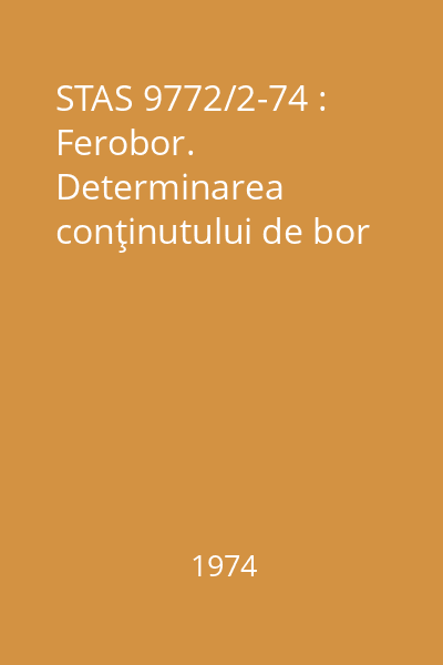 STAS 9772/2-74 : Ferobor. Determinarea conţinutului de bor