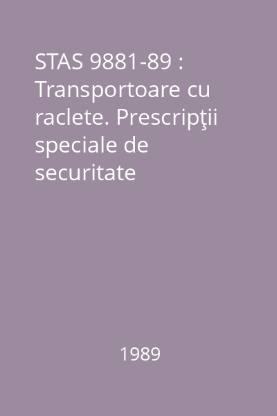 STAS 9881-89 : Transportoare cu raclete. Prescripţii speciale de securitate