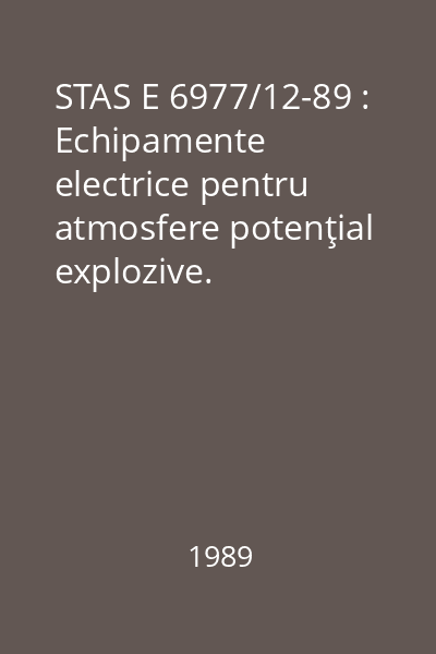 STAS E 6977/12-89 : Echipamente electrice pentru atmosfere potenţial explozive. Înglobarea în masă "m"