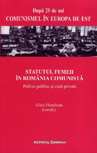 STATUTUL femeii în România comunistă : politici publice și viața privată