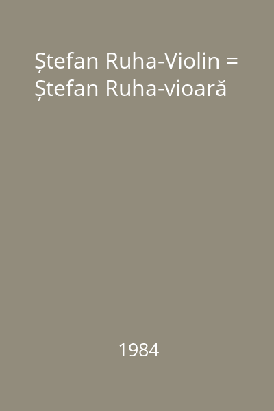 Ștefan Ruha-Violin = Ștefan Ruha-vioară