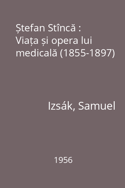 Ștefan Stîncă : Viața și opera lui medicală (1855-1897)